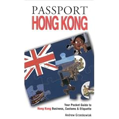 Passport Hong Kong: Your Pocket Guide to Hong Kong Business, Customs & Etiquette (Passport to the World)