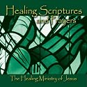 Healing Scriptures and Prayers CD 4: The Healing Ministry of Jesus