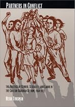 Partners in Conflict: The Politics of Gender, Sexuality, and Labor in the Chilean Agrarian Reform, 1950&ndash;1973 (Next Wave: New Directions in Women's Studies)