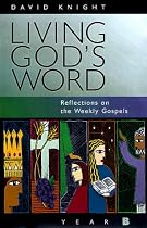 Living God's Word: Reflections on the Weekly Gospels (Christian, Disciple, Prophet, Priest, King)