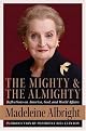 The Mighty and the Almighty: Reflections on America, God, and World Affairs