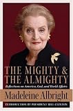 The Mighty and the Almighty: Reflections on America, God, and World Affairs