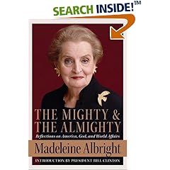 The Mighty and the Almighty: Reflections on America, God, and World Affairs