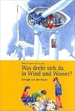 Produkt-Bild: Was dreht sich da in Wind und Wasser?: Energie aus der Natur