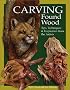 Carving Found Wood: Tips, Techniques & Inspiration from the Artists