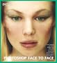 Photoshop Face to Face: Facial Image Retouching, Manipulation and Makeovers with Photoshop 7 or Earlier