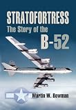 STRATOFORTRESS: The Story of the B-52