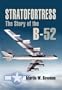 STRATOFORTRESS: The Story of the B-52