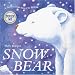 Snow Bear [With Sticker(s)] (Soft-To-Touch Book)