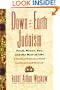Down-To-earth Judaism: Food, Money, Sex, And The Rest Of Life