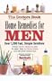 The Doctor's Book of Home Remedies for Men: From Heart Disease and Headaches to Flabby Abs and Road Rage, Over 2,000 Simple Solutions