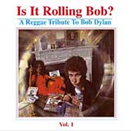 CD-Charts  Music : Is It Rolling Bob? a Reggae Tribute to Bob Dylan