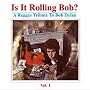 Is It Rolling Bob? a Reggae Tribute to Bob Dylan