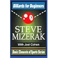 Billiards for Beginners (Basic Elements of Sports Series) by  Steve Mizerak and Joel H. Cohen