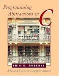 Programming Abstractions in C: A Second Course in Computer Science