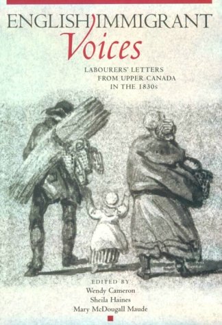 English Immigrant Voices: Labourers Letters from Upper Canada in the 1830s
