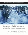 Restoring the Pacific Northwest: The Art and Science of Ecological Restoration in Cascadia (Science Practice Ecological Restoration)