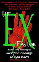 The EX Factor: A Short Story Anthology of Justified Endings to Bad EXes
