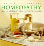 Homeopathy: Simple Remedies for Natural Health (New Life Library)