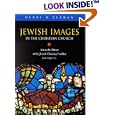 Jewish Images in the Christian Church: Art As the Mirror of the Jewish-Christian Conflict, 200-1250 Ce