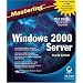 Mastering Windows 2000 Server