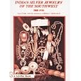 Indian Silver Jewelry of the Southwest, 1868-1930