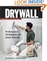 Drywall: Professional Techniques for Great Results