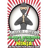 Always Remember to Tip Your NinjaAnd Other Maxims for the Clinically Absurd