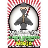 Always Remember to Tip Your Ninja: And Other Maxims for the Clinically Absurd ~ Jeremy C. Shipp