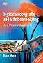 Digitale Fotografie und Bildbearbeitung: Das Praxishandbuch