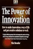 The Power of Innovation: How to Make Innovation a Way of Life & How to Put Creative Solutions to Work