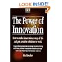 The Power of Innovation: How to Make Innovation a Way of Life & How to Put Creative Solutions to Work