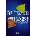 Leben ohne Alkohol: Mein pers�nlicher Leitfaden