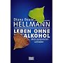 Leben ohne Alkohol: Mein pers�nlicher Leitfaden