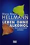 Leben ohne Alkohol: Mein pers�nlicher Leitfaden