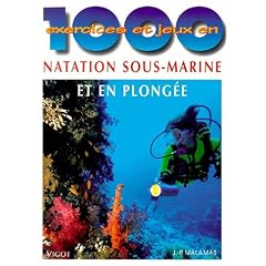 1000 exercices et jeux en natation sous-marine et en plong�e