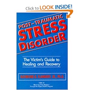 Post-Traumatic Stress Disorder: The Victim's Guide to Healing and Recovery Raymond B. Flannery