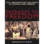 Passages to Freedom: The Underground Railroad in History and Memory