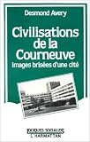 Civilisations de la  Courneuve: Images Brisees..