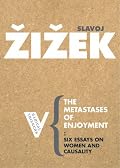 The Metastases of Enjoyment: On Women and Causality (Radical Thinkers)