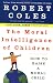The Moral Intelligence Children: How to Raise a Moral Child