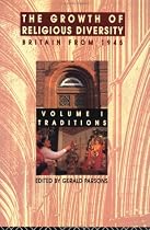 The Growth of Religious Diversity: Britain from 1945 - Volume I: Traditions: Traditions Vol 1