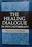The healing dialogue in psychotherapy