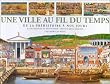 Une Ville au fil du temps : De la pr�histoire � nos jours