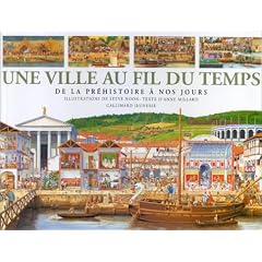 Une Ville au fil du temps : De la pr�histoire � nos jours