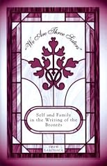 We Are Three Sisters: Self and Family in the Writing of the Brontes