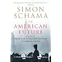 The American Future: A History from the Founding Fathers to Barack Obama