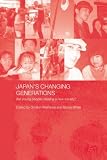 Japans Changing Generations: Are Young People Creating a New Society? (Japan Anthropology Workshop Series)