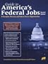 Guide to America's Federal Jobs: A Complete Directory of Federal Career Opportunities