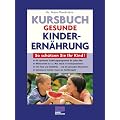Kursbuch gesunde Kinderern�hrung. So sch�tzen Sie Ihr Kind!